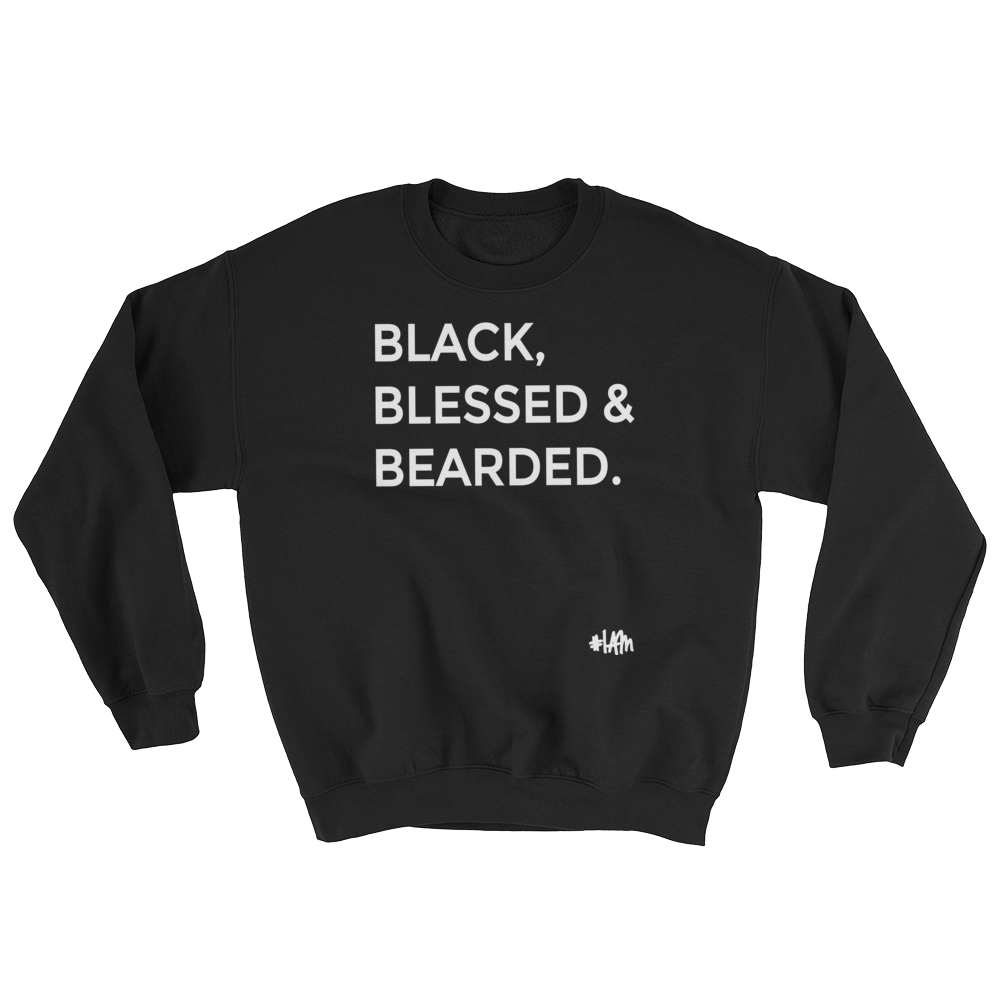 BLACK, BLESSED AND BEARDED Sweatshirt - YESIAMINC