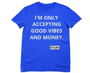 
                  
                    ONLY MONEY AND GOOD VIBES Tee - YESIAMINC
                  
                