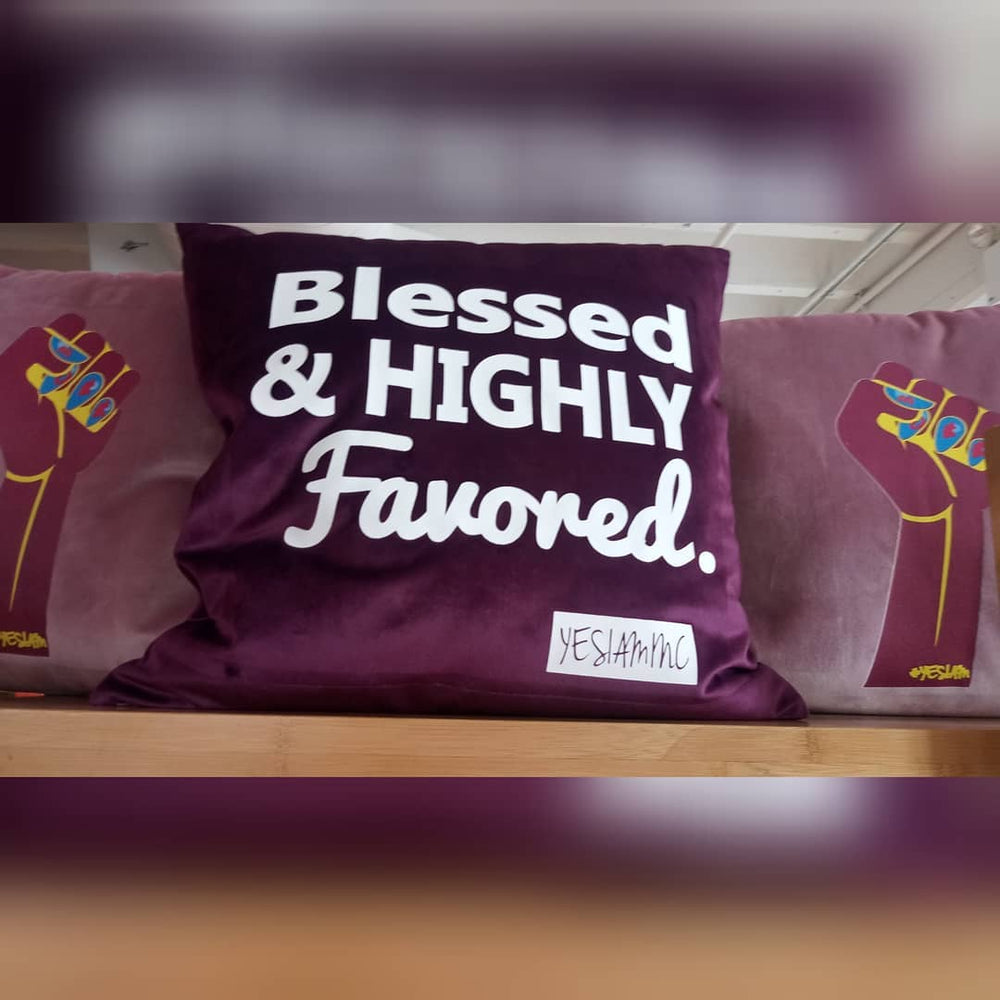 Blessed and Highly Favored Pillow - YESIAMINC