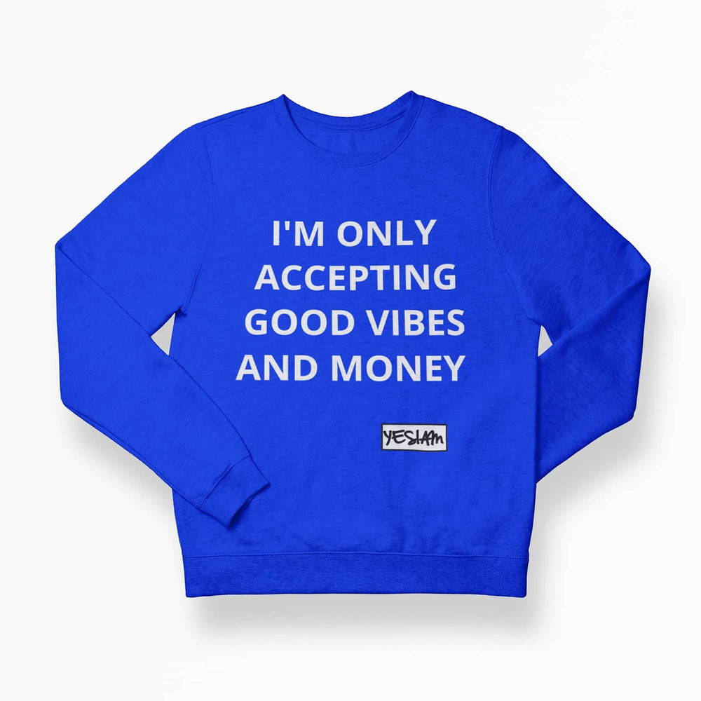 
                  
                    ONLY ACCEPTING MONEY AND GOOD VIBES Sweatshirt and Hoodie - YESIAMINC
                  
                