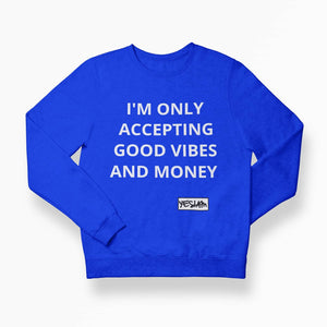 
                  
                    ONLY ACCEPTING MONEY AND GOOD VIBES Sweatshirt and Hoodie - YESIAMINC
                  
                