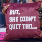 BUT SHE DIDNT QUIT THO PILLOW - YESIAMINC