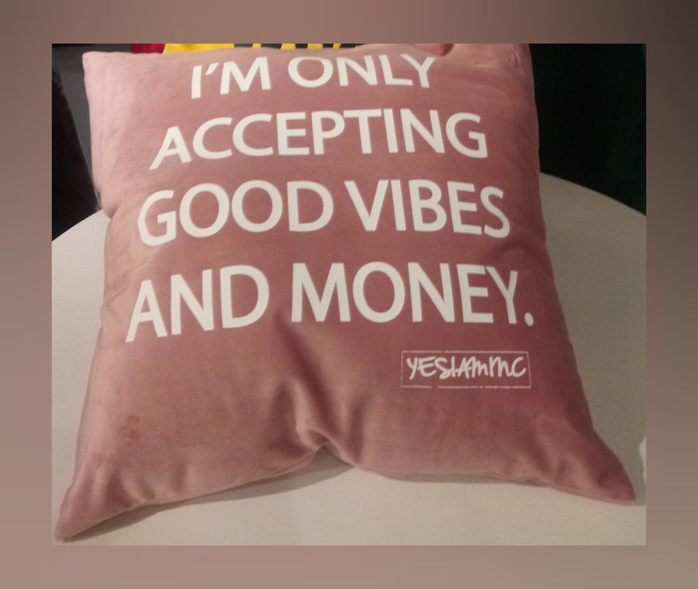 Good Vibes and Money Pillow - YESIAMINC
