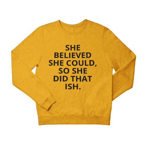 
                  
                    SHE DID THAT ISH Sweatshirt - YESIAMINC
                  
                