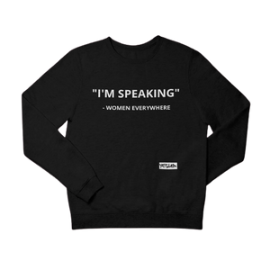 
                  
                    "I'M SPEAKING" Sweatshirt/Hoodie - YESIAMINC
                  
                