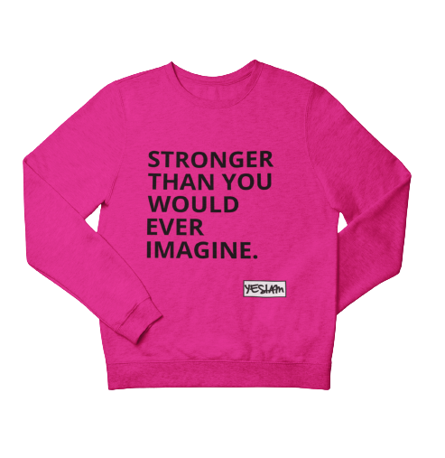 STRONGER Sweatshirt - YESIAMINC