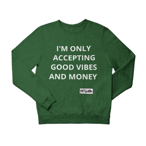 
                  
                    ONLY ACCEPTING MONEY AND GOOD VIBES Sweatshirt and Hoodie - YESIAMINC
                  
                
