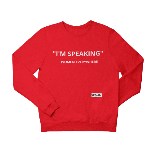 
                  
                    "I'M SPEAKING" Sweatshirt/Hoodie - YESIAMINC
                  
                