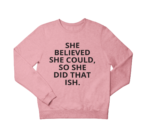 
                  
                    SHE DID THAT ISH Sweatshirt - YESIAMINC
                  
                