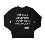 ONLY ACCEPTING MONEY AND GOOD VIBES Sweatshirt and Hoodie - YESIAMINC