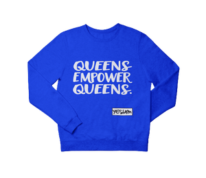 
                  
                    QUEENS EMPOWER QUEENS SWEATSHIRT (Unisex Sizing) - YESIAMINC
                  
                