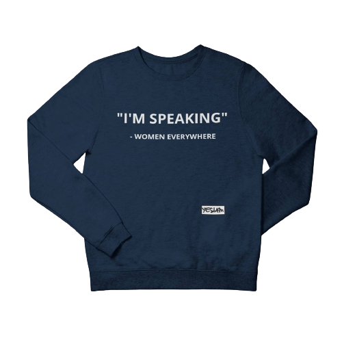 
                  
                    "I'M SPEAKING" Sweatshirt/Hoodie - YESIAMINC
                  
                