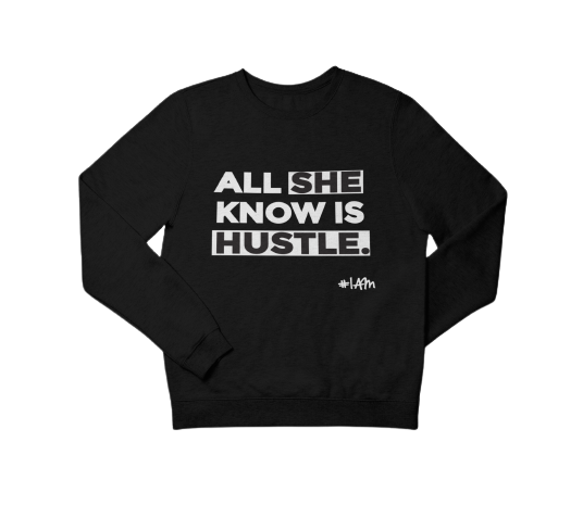 ALL SHE KNOW IS HUSTLE - YESIAMINC