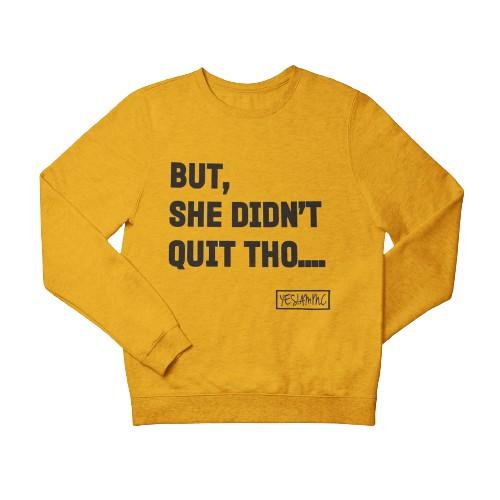
                  
                    BUT SHE DIDN'T QUIT THO.... Sweatshirt/Hoodie - YESIAMINC
                  
                