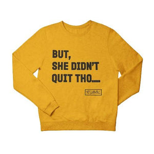 
                  
                    BUT SHE DIDN'T QUIT THO.... Sweatshirt/Hoodie - YESIAMINC
                  
                