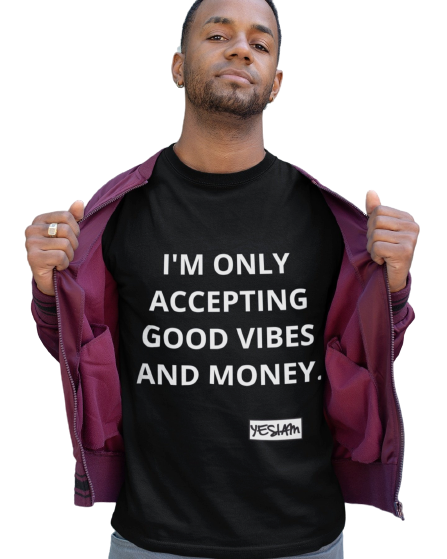 ONLY MONEY AND GOOD VIBES Tee - YESIAMINC