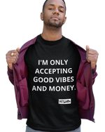 ONLY MONEY AND GOOD VIBES Tee - YESIAMINC