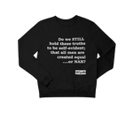 Equal Or Nah Sweatshirt - YESIAMINC
