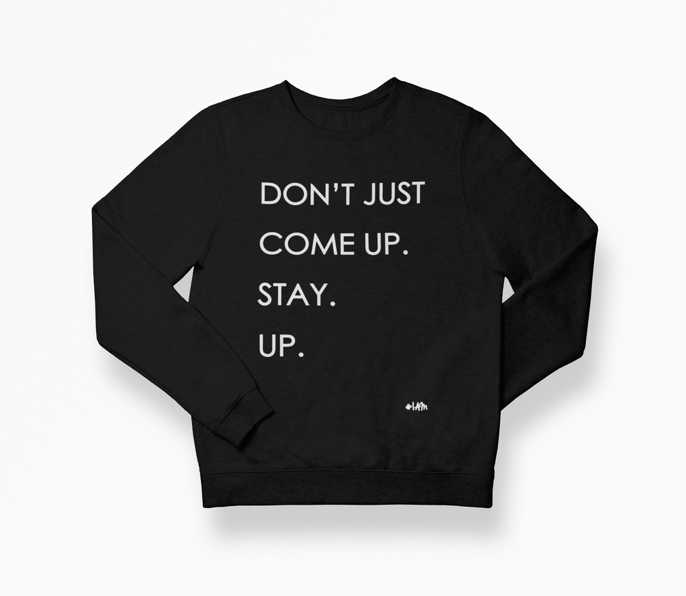 STAY UP Sweatshirt - YESIAMINC