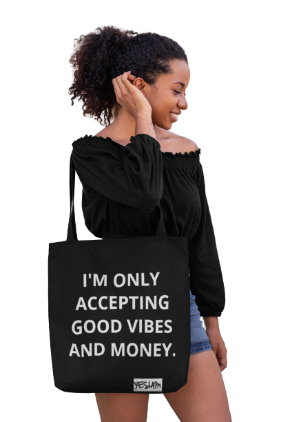 ONLY GOOD VIBES AND MONEY TOTE - YESIAMINC